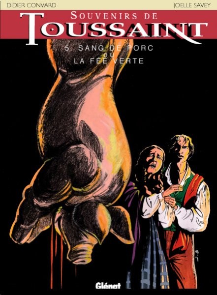 Glénat dans Souvenirs de Toussaint - Tome 5 - Sang de porc ou la fée verte