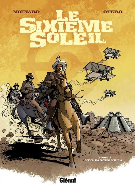 Glénat dans Le Sixième Soleil - Tome 2 - Viva Pancho Villa !