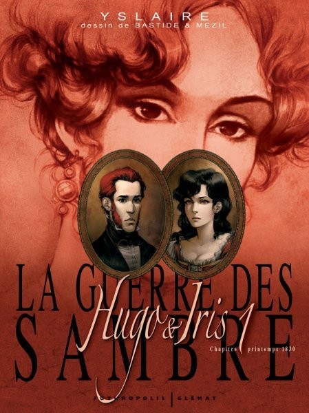 Glénat dans La Guerre des Sambre : Hugo & Iris - Tome 1 - Printemps 1830